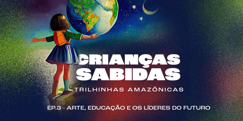 Crianças Sabidas traz arte, educação e jovens lideranças da Amazônia